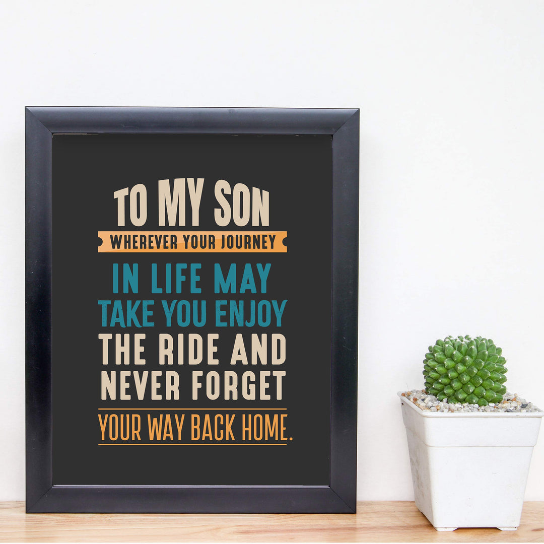To My Son-Never Forget Your Way Back Home Inspirational Wall Art Sign -8 x 10" Typographic Poster Print-Ready to Frame. Lifetime Keepsake for Any Son On Any Occasion. Great Graduation Gift!