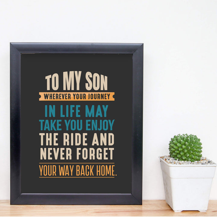 To My Son-Never Forget Your Way Back Home Inspirational Wall Art Sign -8 x 10" Typographic Poster Print-Ready to Frame. Lifetime Keepsake for Any Son On Any Occasion. Great Graduation Gift!