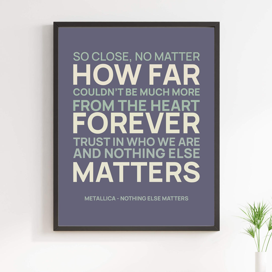 Metallica Song Lyrics Wall Art- ?Nothing Else Matters?- 11 x 14" Typographic Song Art Print-Ready to Frame. Modern Home-Office-Studio D?cor. Perfect Gift for Musicians, Metallica Fans &amp; Inspiration.