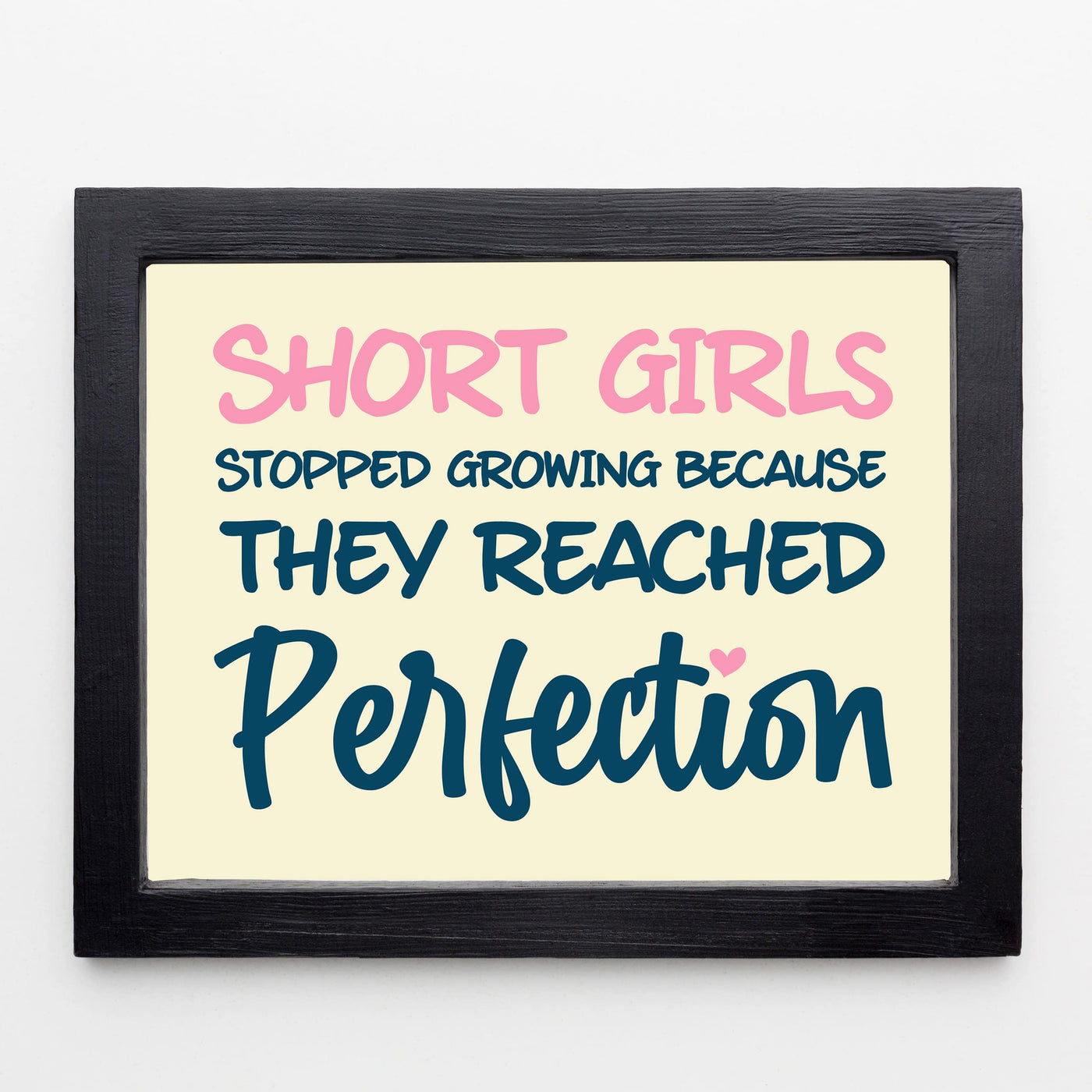 Short Girls Stopped Growing Because They Reached Perfection- Inspirational Quotes Wall Art -10 x 8" Funny Typography Print -Ready to Frame. Modern Home-Girls Bedroom-Teen Girl Decor! Great Gift!