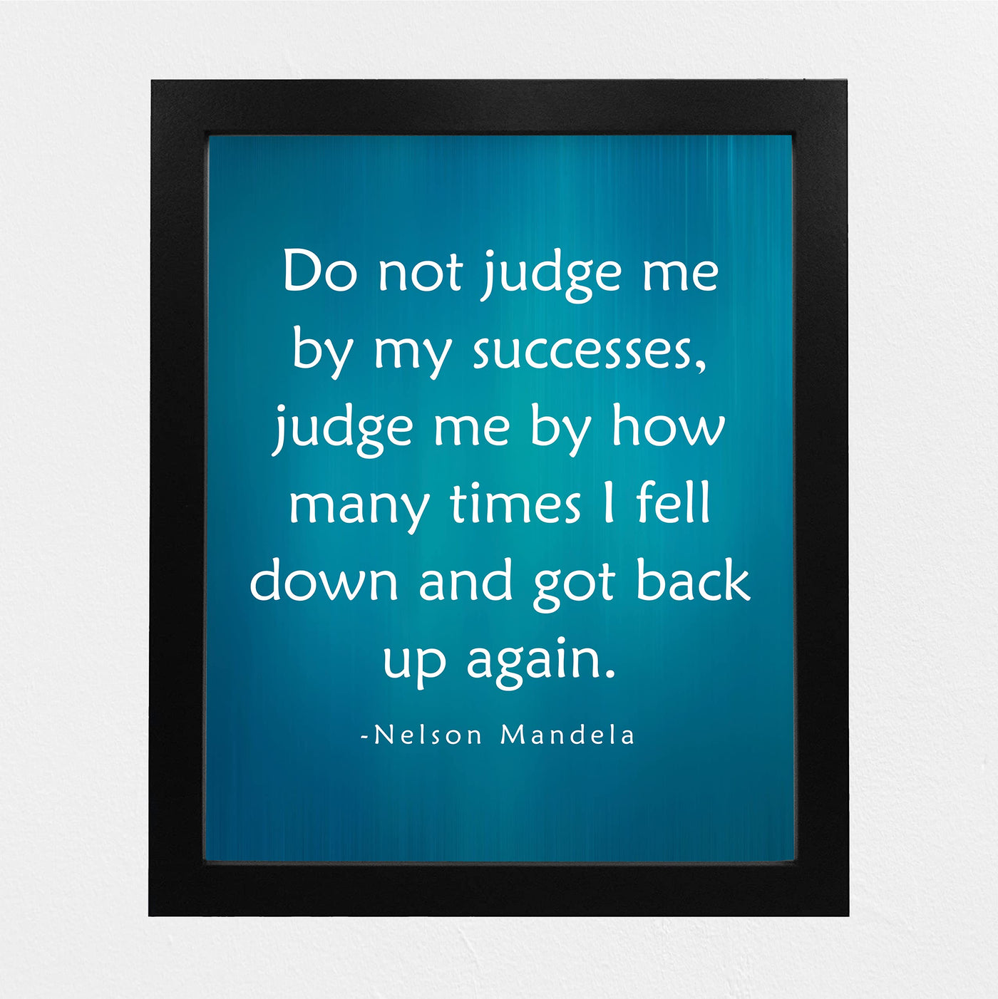 Nelson Mandela-"Do Not Judge Me By My Successes"-8 x 10" Inspirational Quotes Wall Art Print-Ready to Frame. Modern Decor for Home-Studio-Office-Classroom-Library. Perfect Motivational Gift!