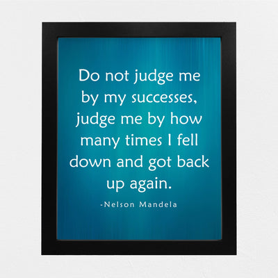 Nelson Mandela-"Do Not Judge Me By My Successes"-8 x 10" Inspirational Quotes Wall Art Print-Ready to Frame. Modern Decor for Home-Studio-Office-Classroom-Library. Perfect Motivational Gift!