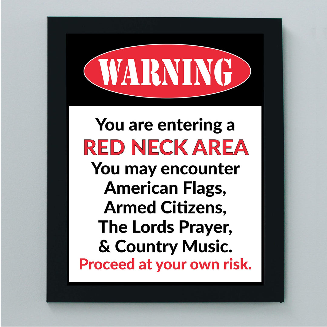 WARNING-You Are Entering A Red Neck Area Funny Wall Sign -8 x 10" Wall Art Print-Ready to Frame. Humorous Home-Office-Bar-Garage-Shop-Man Cave Decor. Perfect Gift for Patriotic Country Music Fans!