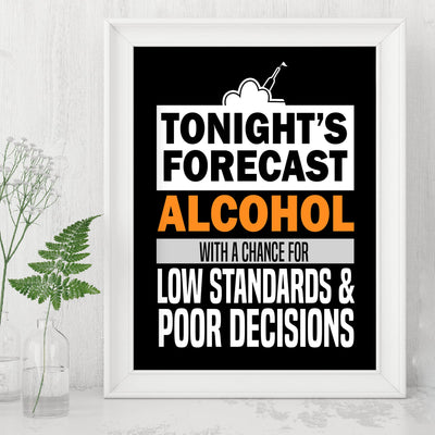 Tonight's Forecast-Alcohol With a Chance of Poor Decisions -Funny Beer & Drinking Sign Wall Art -8 x 10" Photo Print-Ready to Frame. Humorous Home-Kitchen-Bar-Man Cave Decor. Fun Gift for Drinkers!