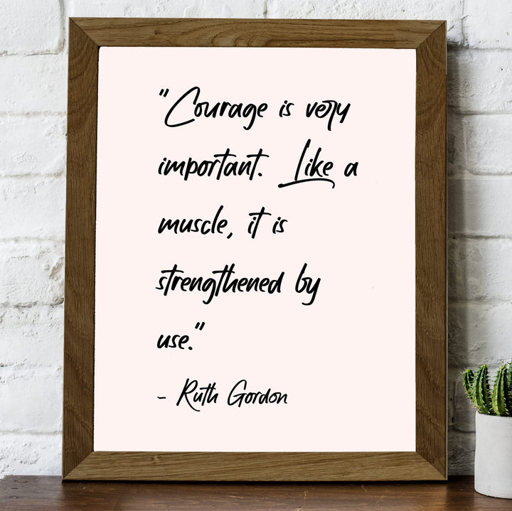 Courage Is Like a Muscle-Strengthened With Use-Ruth Gordon Inspirational Quotes Wall Art- 8 x 10" Motivational Typography Print -Ready to Frame. Home-Office-Movie Studio-School Decor. Be Strong!