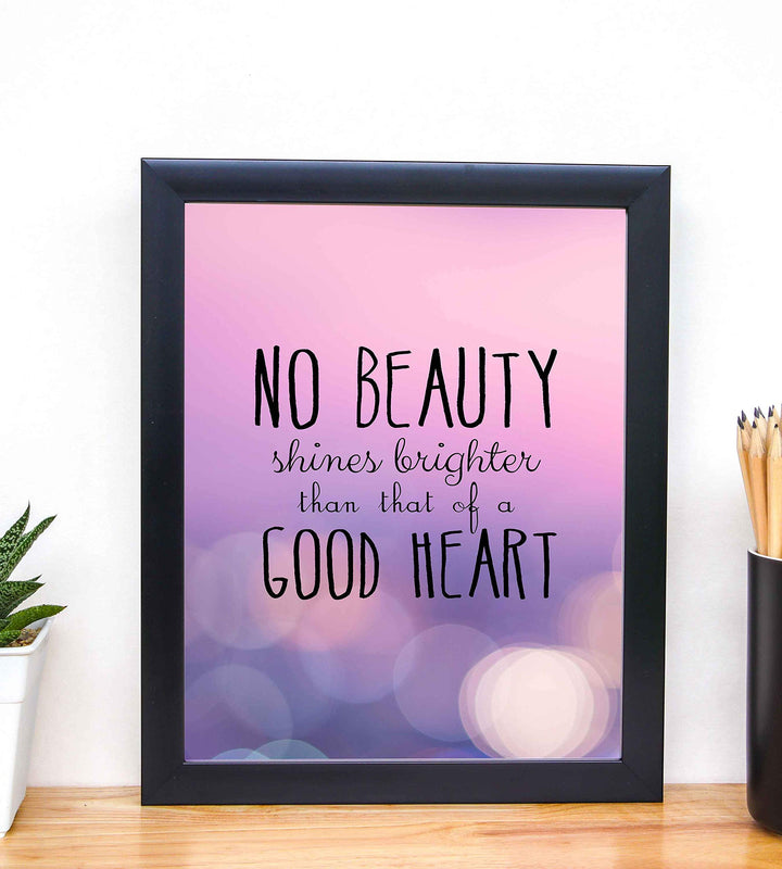 No Beauty Shines Brighter Than That of a Good Heart- Inspirational Quotes Wall Art- 8 x 10" Modern Typographic Art Print-Ready to Frame. Home-School-Office-Church Decor. Great Gift of Inspiration!