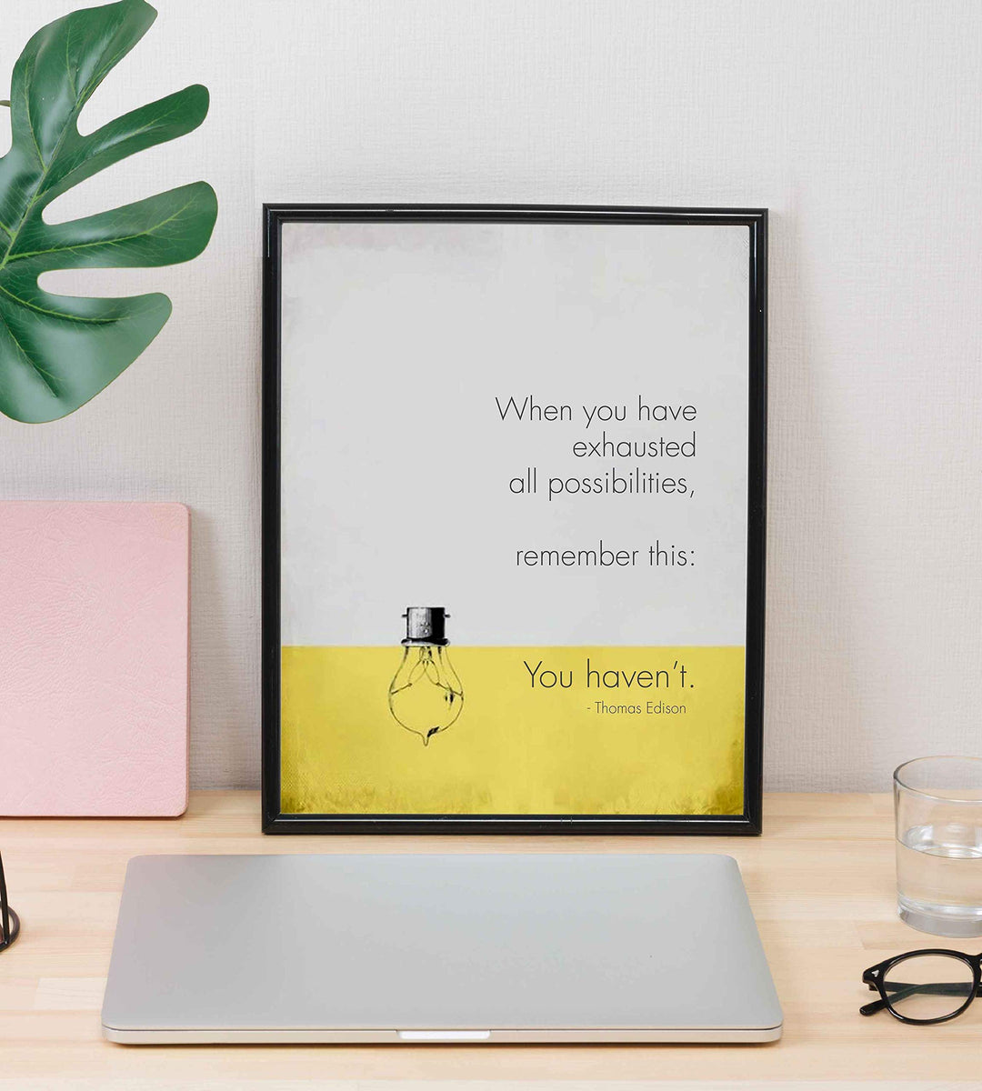 When You Have Exhausted All Possibilities-You Haven&
