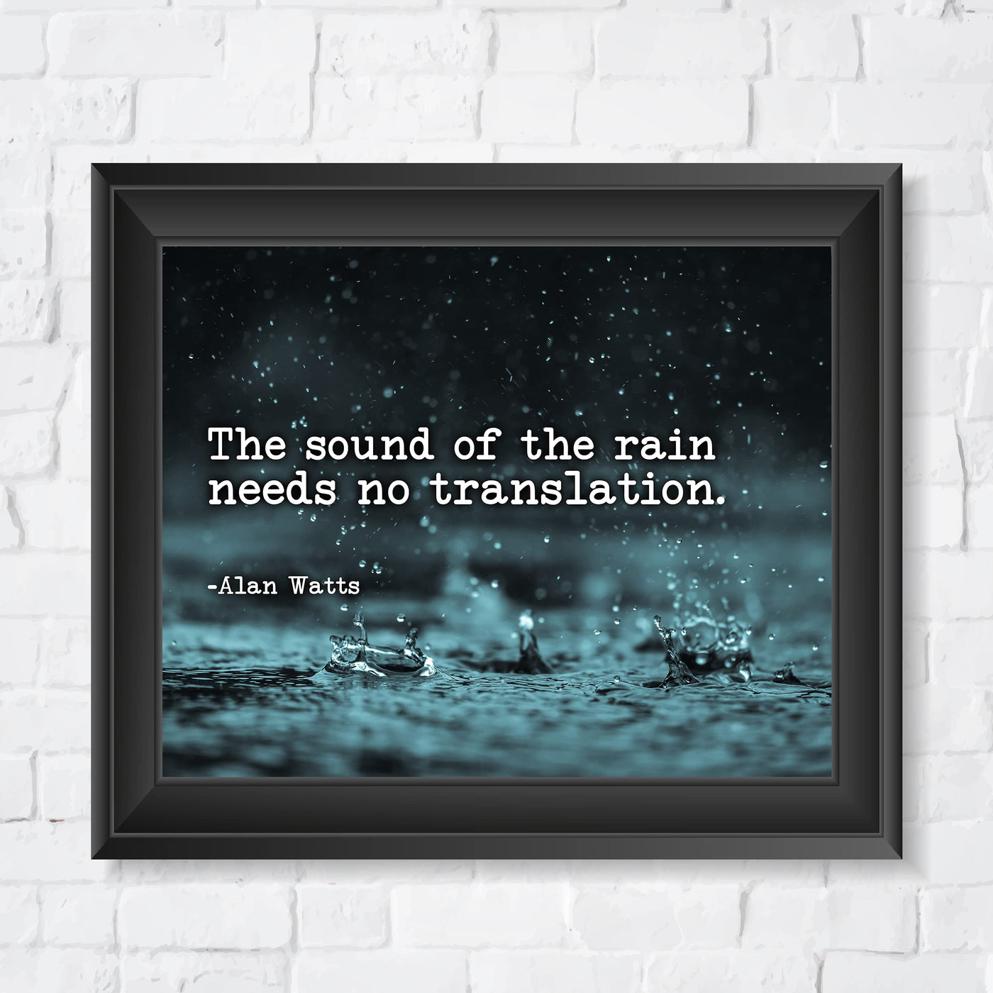 Alan Watts Quotes-"The Sound of Rain Needs No Translation" Inspirational Wall Art-8 x 10" Spiritual Raindrops Photo Print-Ready to Frame. Modern Home-Office-Studio-Meditation Decor! Great Zen Gift!