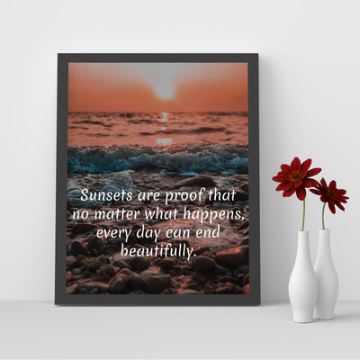 Sunsets-Proof That No Matter What, Every Day Can End Beautifully Inspirational Quotes Wall Art -8 x 10" Beach Sunset Print-Ready to Frame. Home-Office-Studio-Ocean Themed Decor. Great Reminder!