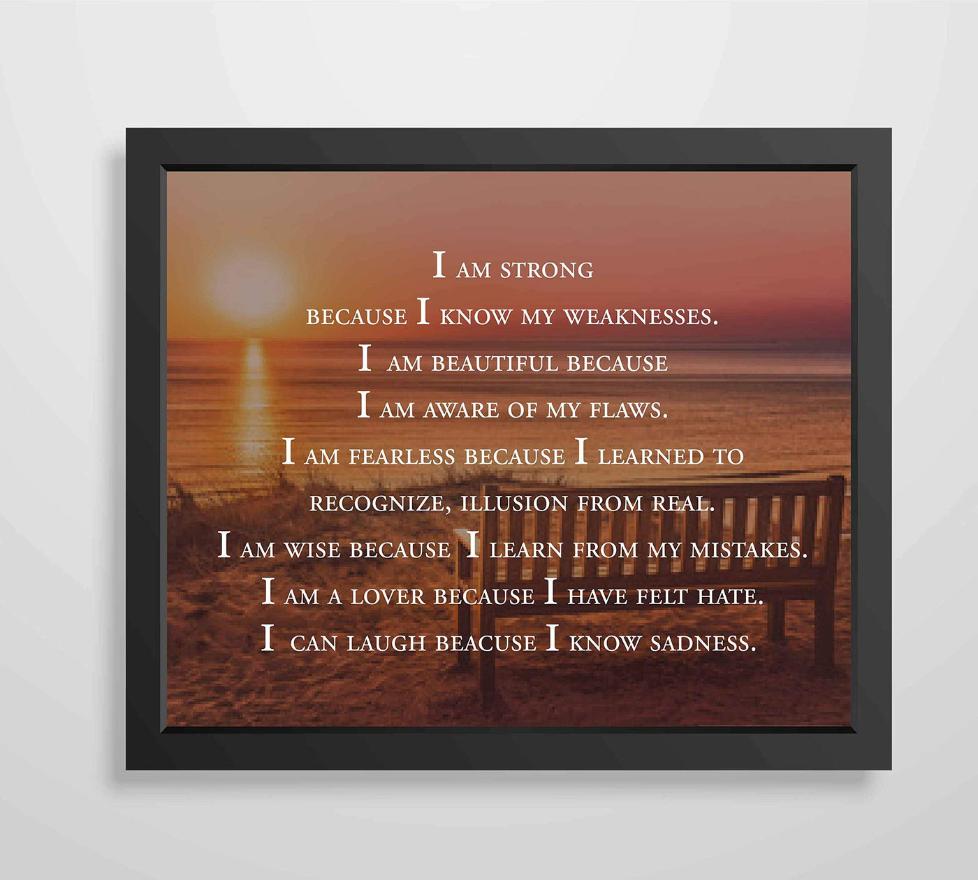 I Am Strong Because I Know My Weaknesses- Inspirational Quotes Wall Art- 10 x 8" Typographic Wall Sign-Ready to Frame. Modern Print for Home-Office-Classroom Decor. Great Motivational Gift for All!