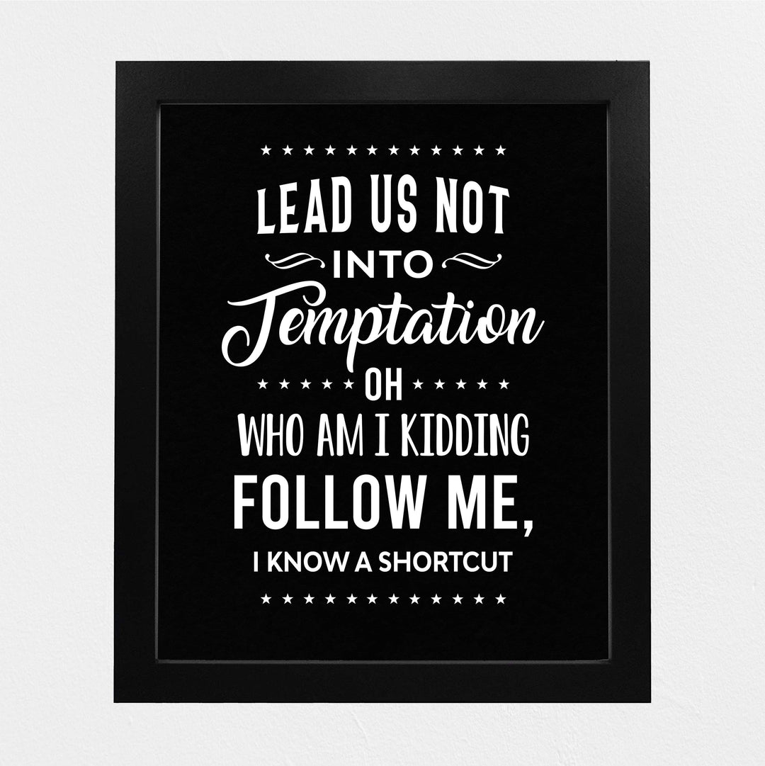 Lead Us Not Into Temptation-Kidding, I Know a Shortcut Funny Wall Decor-8x10" Sarcastic Art Print-Ready to Frame. Humorous Home-Office-Bar-Shop-Cave Decor. Great Novelty Sign-Fun Gift!