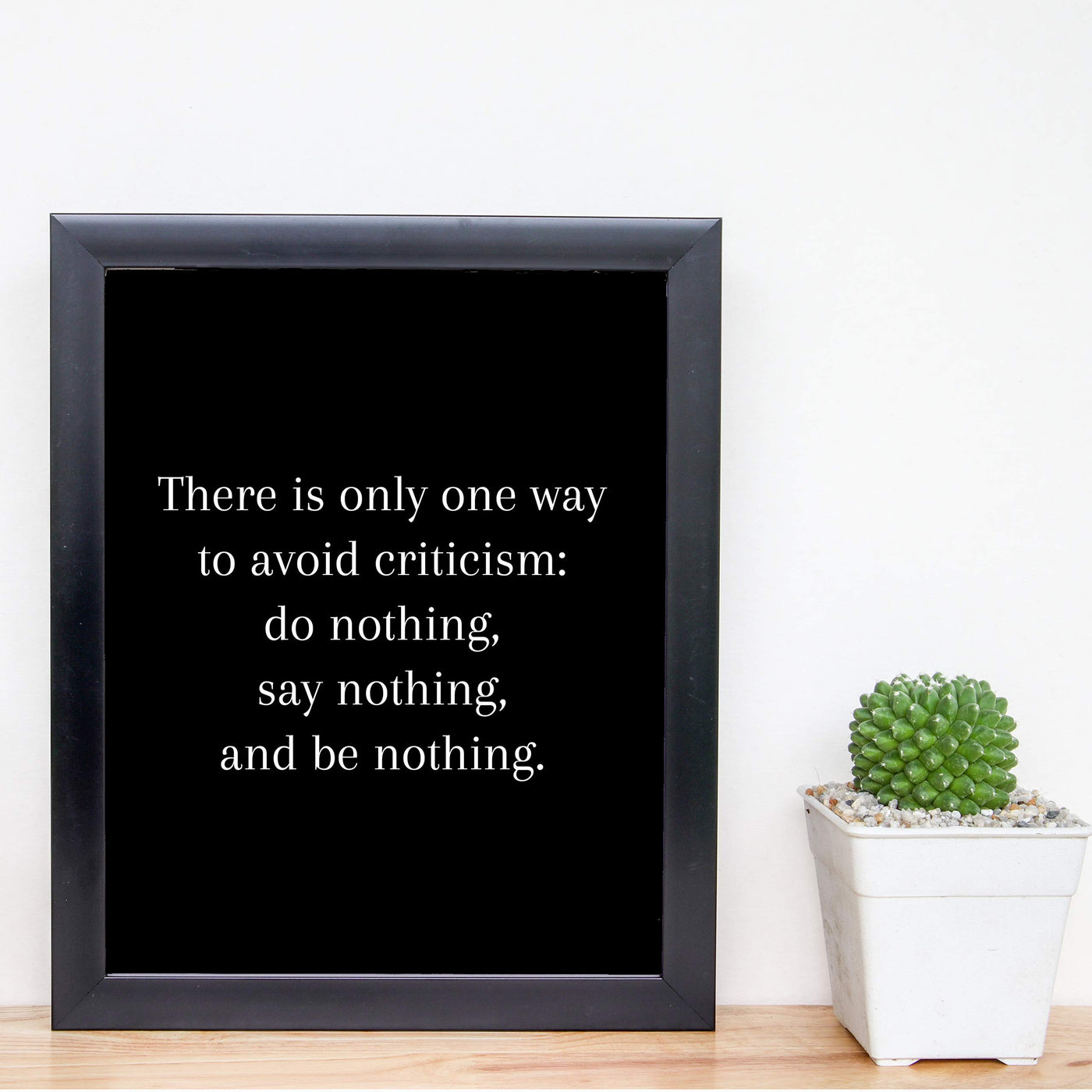 One Way To Avoid Criticism: Do-Say-Be Nothing Inspirational Wall Quotes -8x10" Motivational Art Print-Ready to Frame. Modern Typographic Poster Print. Home-Office-Classroom-Gym Decor. Great Advice!