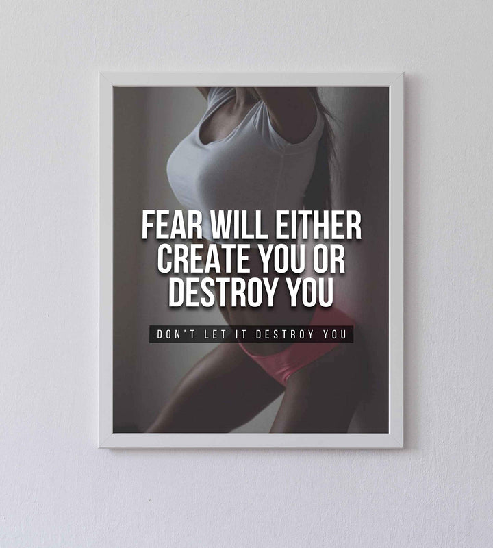 Fear Will Either Create or Destroy You Motivational Exercise Sign -8 x 10" Wall Art Print-Ready to Frame. Inspirational Fitness Print for Home-Office-Gym-Studio Decor. Great Gift of Motivation!
