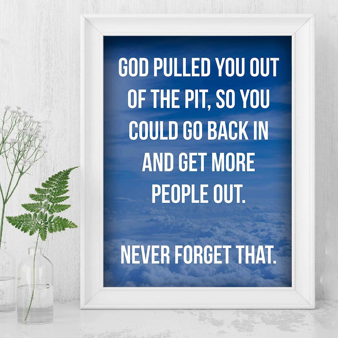 God Pulled You Out of the Pit Inspirational Quotes Wall Art -8 x 10" Typographic Christian Poster Print-Ready to Frame. Motivational Decor for Home-Office-Church-Dorm. Great Sign for Inspiration!