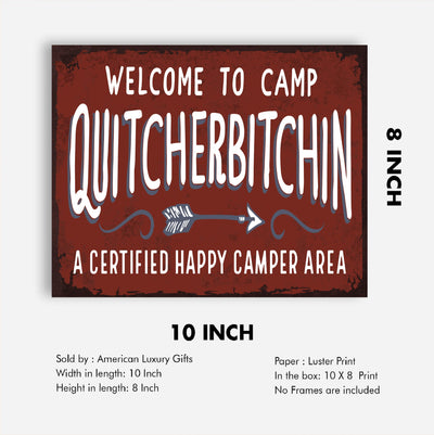 Welcome to Camp Quitcherbitchin-Funny Cabin & Lodge Wall Art Sign -10 x 8" Rustic Great Outdoors Print -Ready to Frame. Home-Lake-Beach House-Deck-Patio Decor! Fun Gift! Printed on Photo Paper.