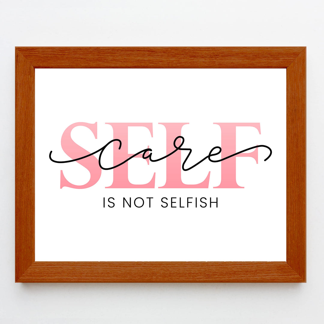 Self-Care -Is Not Selfish- Inspirational Quotes Wall Sign -10 x 8" Modern Typographic Art Print -Ready to Frame. Motivational Decor for Home-Office-Studio-School. Great Gift for Inspiration!