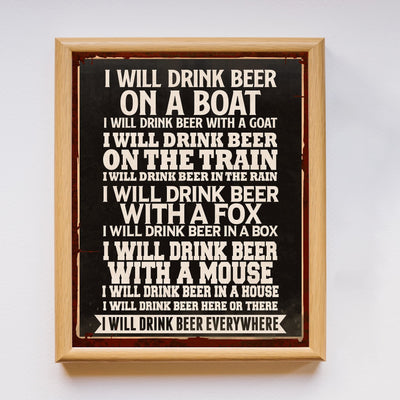 I Will Drink Beer Everywhere-Dr. Seuss Parody Wall Art Print -11 x 14" Funny Drinking Sign -Ready to Frame. Humorous Home-Kitchen-Bar-Pub-Man Cave Decor. Perfect Novelty Gift for Beer Lovers!