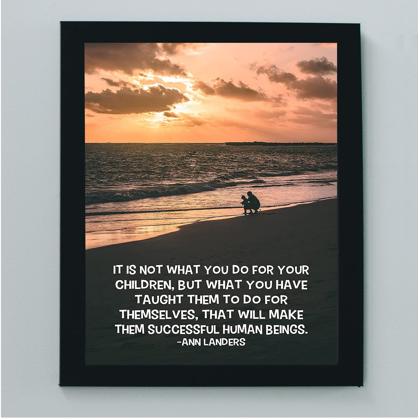 Ann Landers Quotes-"What You Have Taught Them" Family Wall Art-8 x 10" Inspirational Typographic Beach Print-Ready to Frame. Home-Office-School Decor. Great Gift-Positive Advice for All Parents!