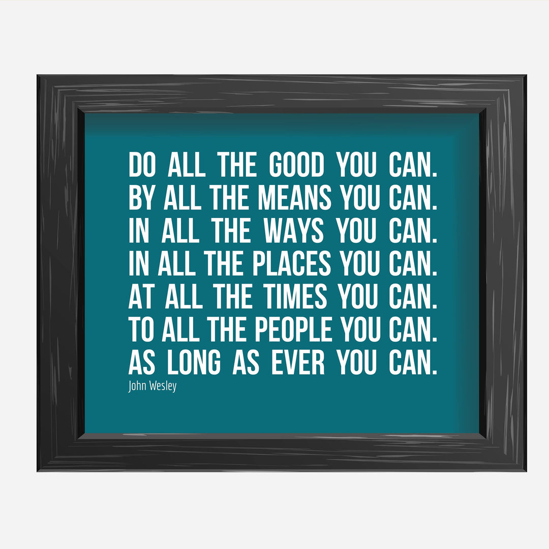 John Wesley Quotes-"Do All the Good You Can"-Motivational Wall Art -10 x 8" Inspirational Typography Print -Ready to Frame. Home-Office-School-Church Decor. Great Christian Message-Be Charitable!