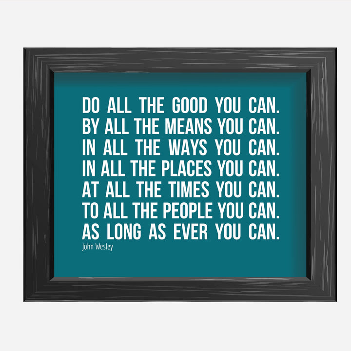 John Wesley Quotes-"Do All the Good You Can"-Motivational Wall Art -10 x 8" Inspirational Typography Print -Ready to Frame. Home-Office-School-Church Decor. Great Christian Message-Be Charitable!