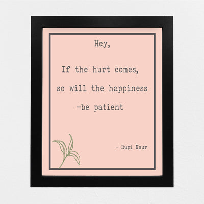 Rupi Kaur-"If the Hurt Comes So Will the Happiness-Be Patient" Inspirational Quotes Wall Art -8 x 10" Modern Floral Print-Ready to Frame. Positive Home-Office-Studio Decor. Great Motivational Gift!