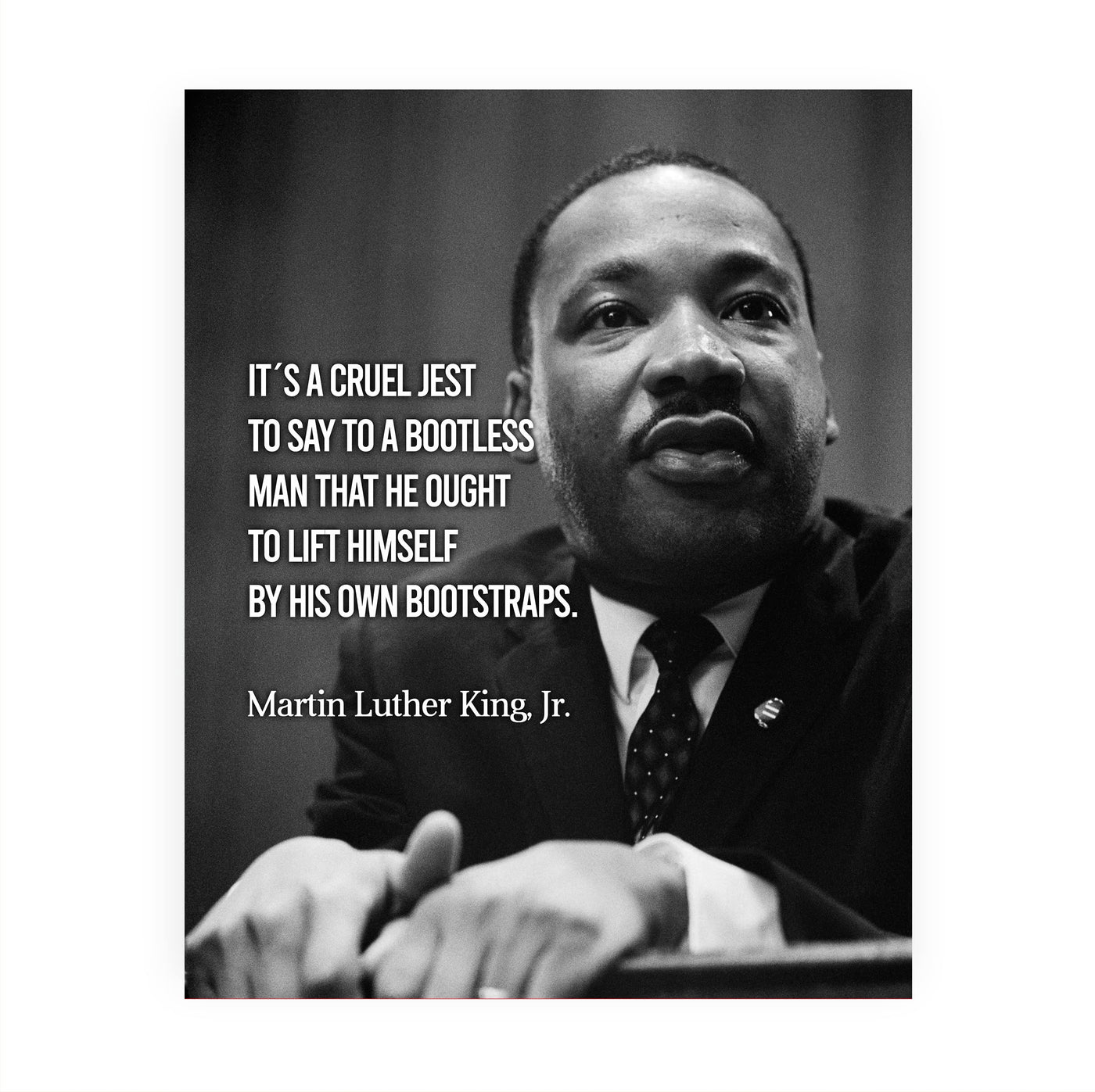 Martin Luther King Jr.-"It's a Cruel Jest"- Famous Political Quotes -8 x 10" Black & White History Wall Art Print w/MLK Picture -Ready to Frame. Inspirational Home-Office-School-Library Decor.