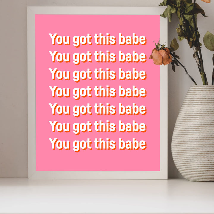 You Got This Babe Motivational Quotes Wall Sign -8 x 10" Inspirational Pink Typography Art Print -Ready to Frame. Modern Decor for Home-Office-Teen-Girls Bedroom. Great Gift for Motivation!