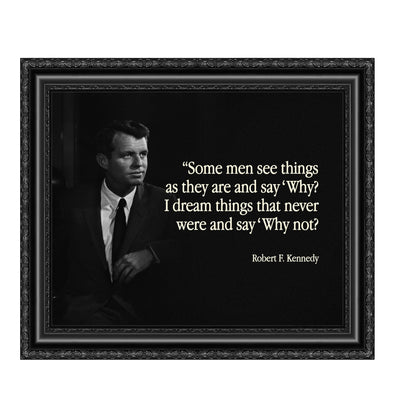 Robert F. Kennedy Quotes-"I Dream Things & Say 'Why Not?'"- Political Wall Art Print 10 x 8"-Ready to Frame. Inspirational RFK Portrait Print. Motivational Home-Office-Classroom-Library Decor!