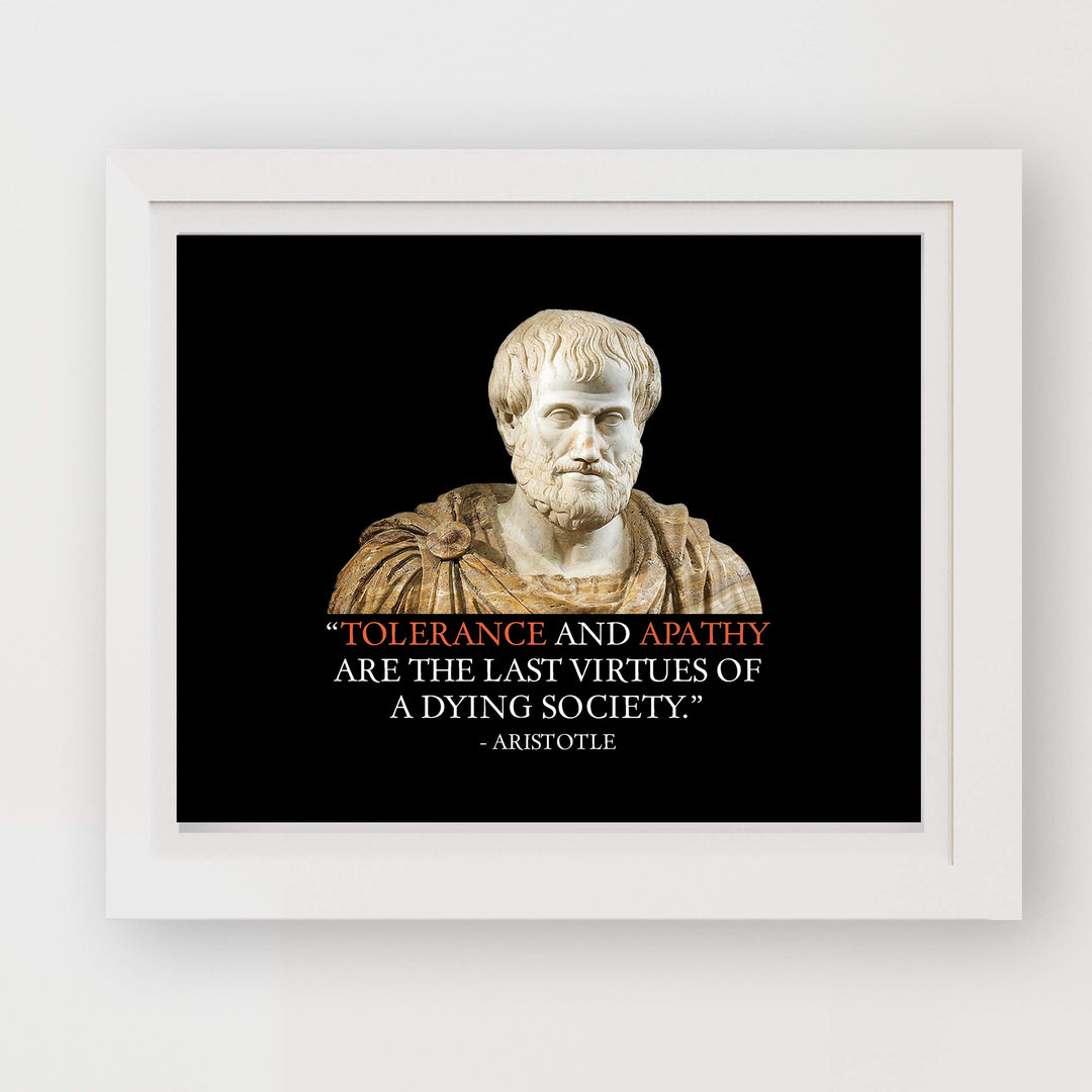Aristotle-"Tolerance and Apathy Are the Last Virtues" Historical Quotes Wall Art -10 x 8" Political Poster Print-Ready to Frame. Perfect Home-Office-Classroom-Dorm Decor. Great Gift for Inspiration!
