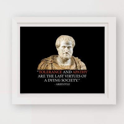 Aristotle-"Tolerance and Apathy Are the Last Virtues" Historical Quotes Wall Art -10 x 8" Political Poster Print-Ready to Frame. Perfect Home-Office-Classroom-Dorm Decor. Great Gift for Inspiration!