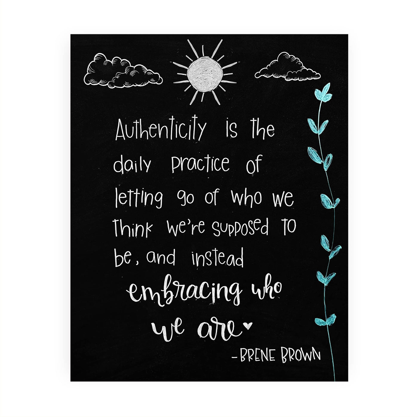 Authenticity-Embracing Who We Are-Inspirational Quotes Wall Art -8 x 10" Modern Art Print w/Replica Chalkboard Design -Ready to Frame. Motivational Home-Office-School Decor. Great Life Lesson!