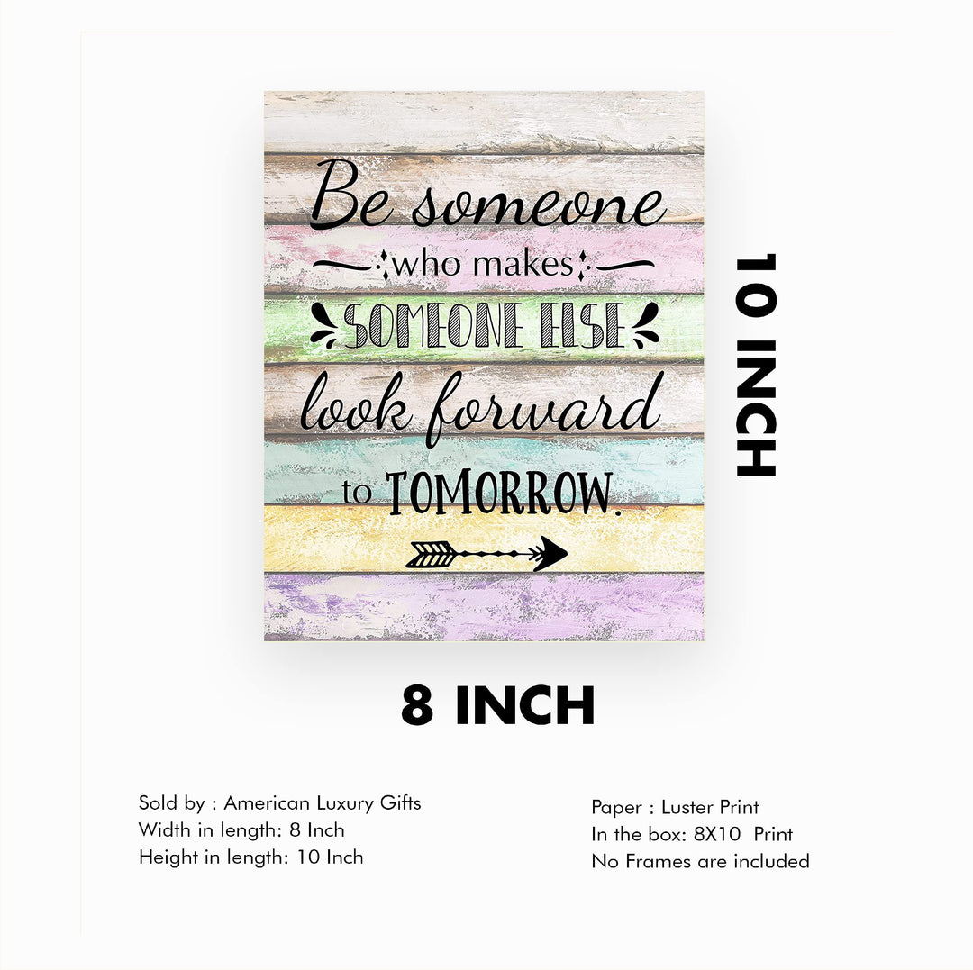 "Make Someone Else Look Forward To Tomorrow" Inspirational Quotes Wall Art Decor -8 x 10" Motivational Wood Design Print -Ready to Frame. Positive Decoration for Home-Office-Classroom Decor.