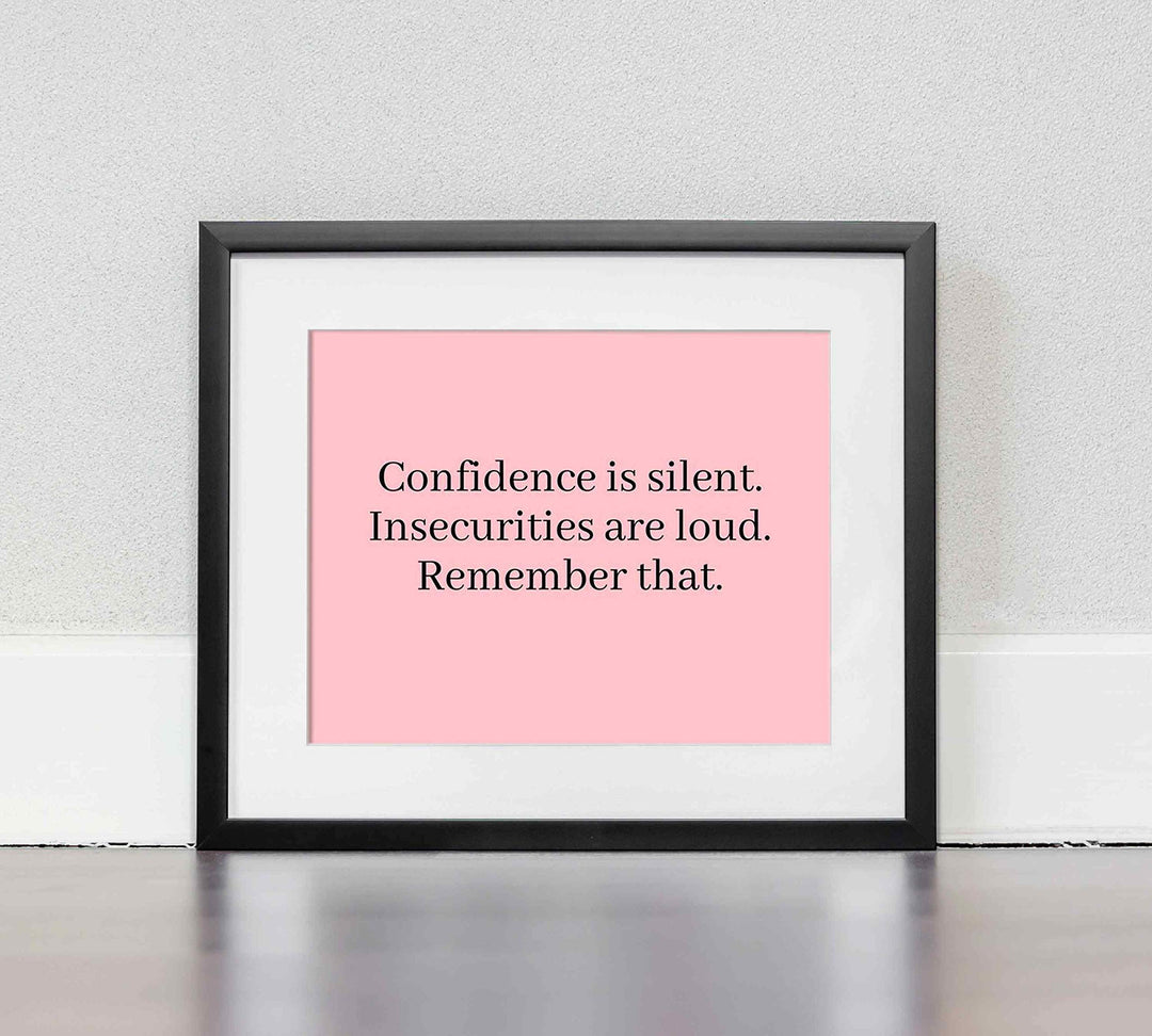 Confidence Is Silent-Insecurities Are Loud-Inspirational Quotes Wall Sign-10 x 8" Modern Typographic Print-Ready to Frame. Motivational Home-Office-School Decor. Great Inspiring Poster for Teens!