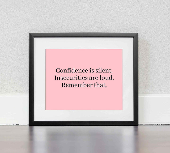 Confidence Is Silent-Insecurities Are Loud-Inspirational Quotes Wall Sign-10 x 8" Modern Typographic Print-Ready to Frame. Motivational Home-Office-School Decor. Great Inspiring Poster for Teens!