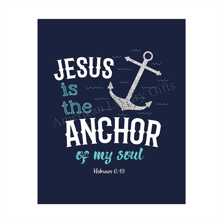 "Jesus Is the Anchor of My Soul"-Hebrews 6:19- Bible Verse Wall Art- 8 x 10"