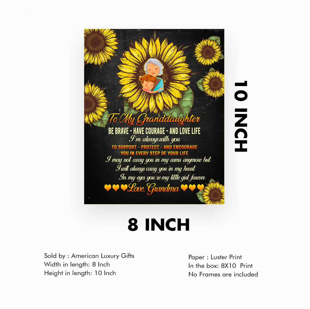 To My Granddaughter - Be Brave, Love Life Inspirational Family Wall Sign -8 x 10" Floral Sunflower Art Print -Ready to Frame. Country Rustic Home-Bedroom Decor. Keepsake Gift for Teens &amp; Girls!