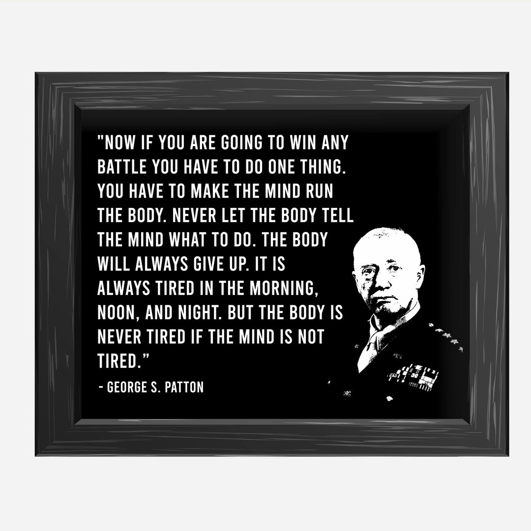 George S. Patton Quotes Wall Art -"Make the Mind Run the Body"- 10 x 8" Typographic American General Portrait Print-Ready to Frame. Home-Office-Military Decor. Perfect Inspirational - Patriotic Gift!