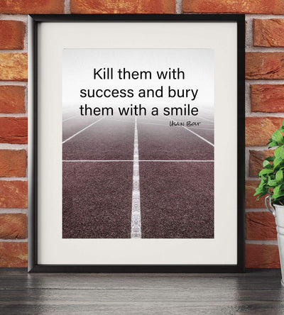 Usain Bolt Quotes-"Kill Them With Success-Bury Them With A Smile"- Motivational Wall Art- 8 x 10" Poster Print-Ready to Frame. Ideal for Home-School-Gym-Locker Room D?cor. Inspire Your Team & Players.