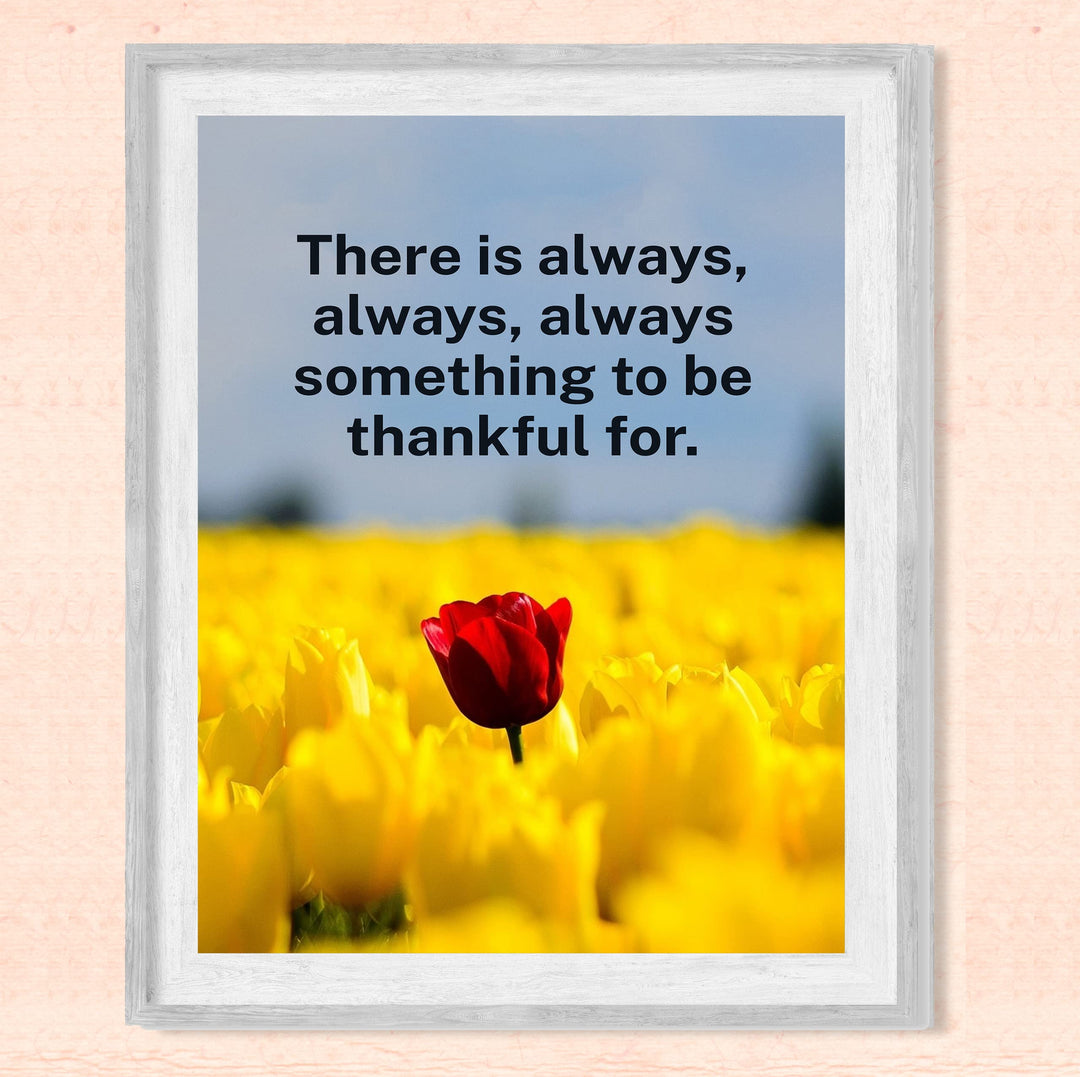 There Is Always Something To Be Thankful For Inspirational Quotes Wall Art Sign -8 x10" Farmhouse Print -Ready to Frame. Motivational Home-Office-Welcome-Living Room Decor. Great Housewarming Gift!