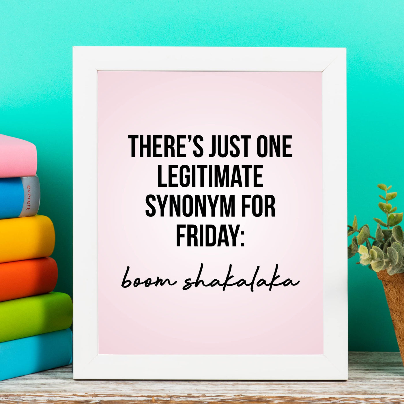 One Synonym for Friday-Boom Shakalaka Funny Office Wall Decor Sign -8 x 10" Typography Art Print -Ready to Frame. Humorous Decoration for Home-Office-Shop-Cave Decor. Perfect Desk-Cubicle Sign!