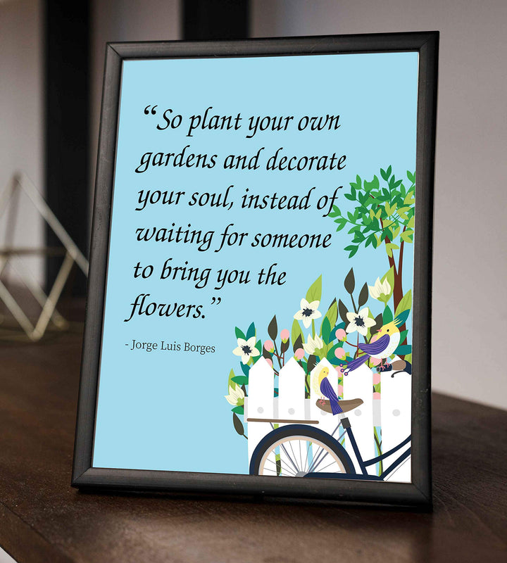 Plant Your Own Garden and Decorate Your Soul-Jorge Luis Borges Quotes-Inspirational Wall Art- 8 x 10"-Ready to Frame. Uplifting Floral Typographic Wall Print. Home-Office-Studio-Nursery Decor.