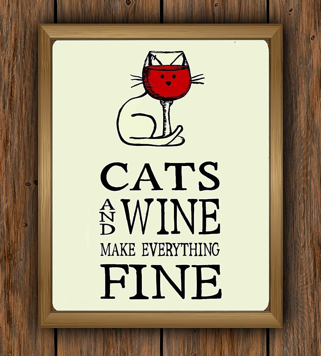 Cats and Wine Make Everything Fine- Funny Wall Sign-8 x 10" -Ready to Frame. Contemporary Typographic w/Cat &amp; Wine Glass. Perfect Home-Kitchen-Office Decor. Humorous Gift for Cat and Wine Lovers!