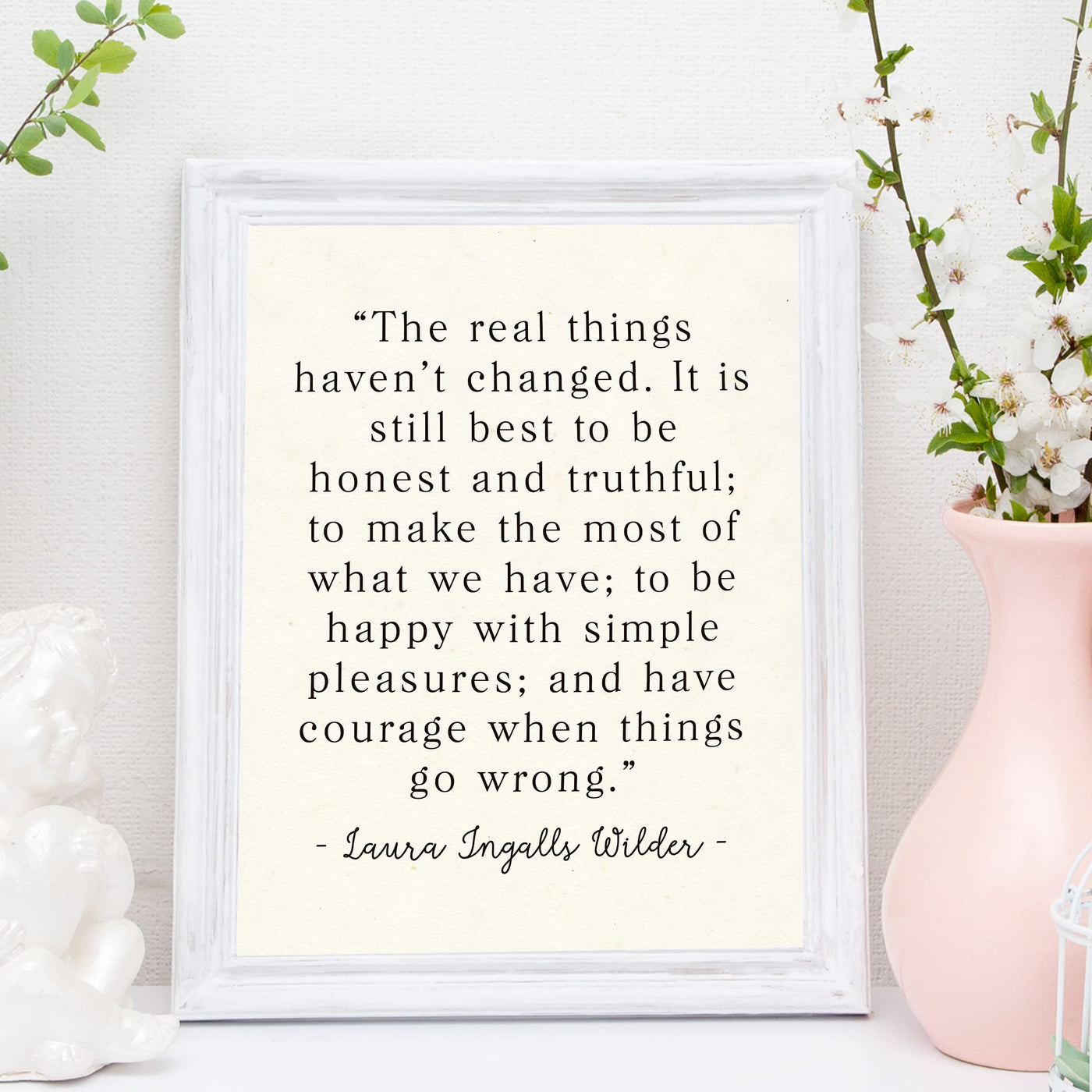 The Real Things Haven't Changed Inspirational Wall Art Sign - 11 x 14"-Ready to Frame. Motivational Poster Print Ideal for Home-Office-Farmhouse-Classroom-Dorm Decor. Quote By Laura Ingalls Wilder.