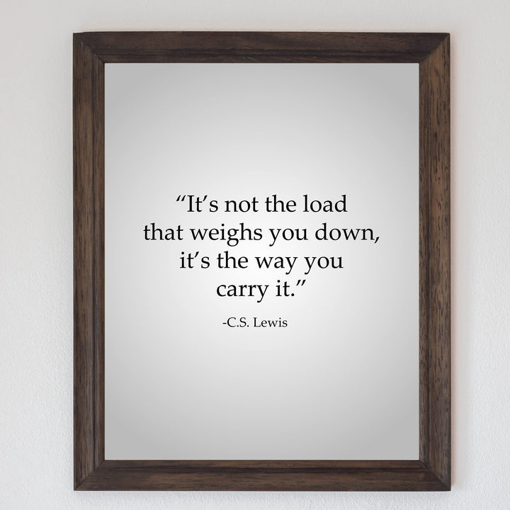 C.S. Lewis Quotes-"Not the Load That Weighs You Down-Way You Carry It"- 8 x 10" Inspirational Typographic Wall Art Print -Ready to Frame. Modern Home-Office-School Decor. Great Christian Gift!