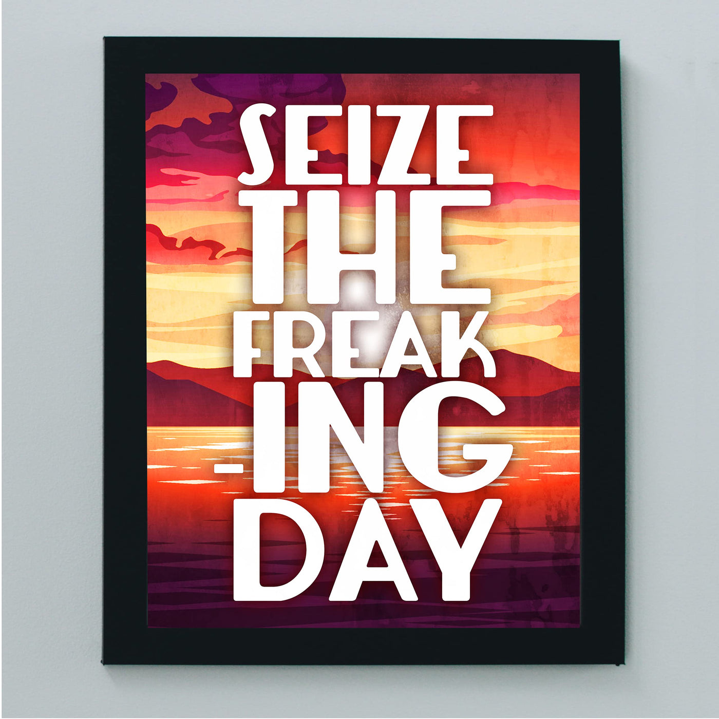 Seize the Freaking Day Funny Motivational Wall Art Sign -8 x 10" Humorous Sunset Print-Ready to Frame. Home-Office-Desk-Bar-Shop-Cave Decor. Fun Gift-Sign to Encourage Success. Carpe Diem!