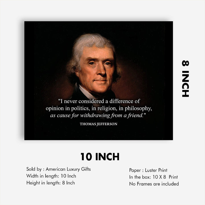Thomas Jefferson Quotes-"Never Considered a Difference of Opinion"-10 x 8" Political Wall Art Print-Ready to Frame. Jefferson Presidential Portrait Replica for Home-Office-School-Library Decor.