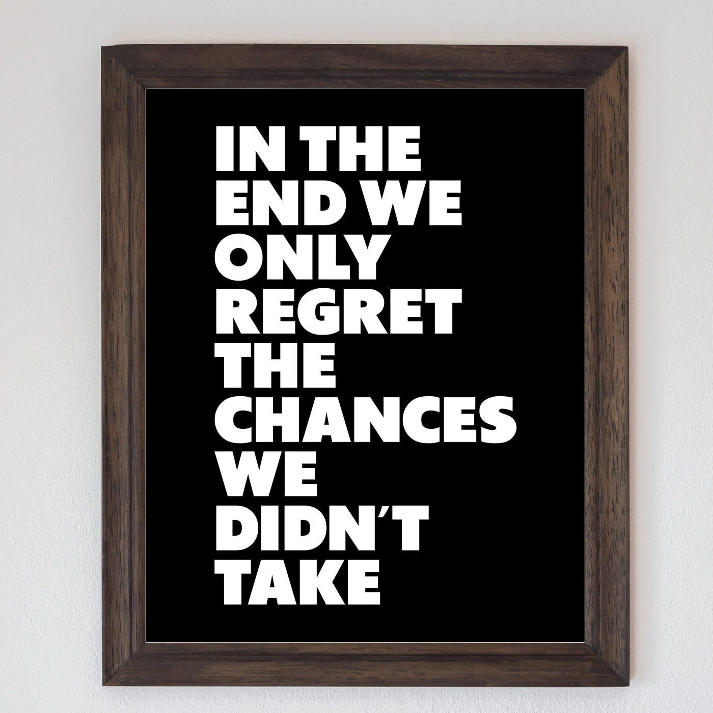 In the End, Only Regret Chances We Didn't Take Motivational Quotes Wall Sign-8 x 10" Inspirational Art Print-Ready to Frame. Modern Decor for Home-Office-Desk-School-Gym. Great Gift of Motivation!