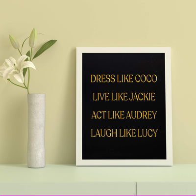 Dress Like Coco-Live Like Jackie-Act Like Audrey-Laugh Like Lucy-Inspirational Wall Art Sign -8x10" Typographic Print-Ready to Frame. Home-Bedroom-Office-Beauty Decor. Great Gift of Inspiration!