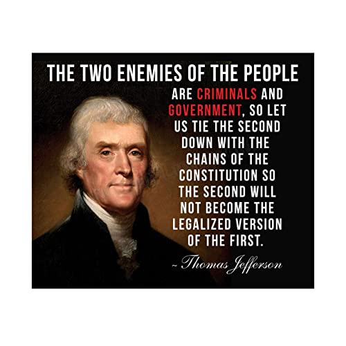 Thomas Jefferson Quotes-"Two Enemies of the People-Criminals & Government"-10 x 8"