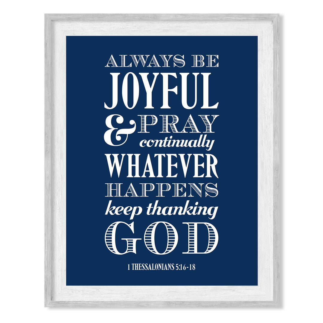 Always Be Joyful, Thank God Bible Verse Wall Art -8 x 10" Inspirational Christian Scripture Print -Ready to Frame. Religious Decoration for Home-Office-Church-School Decor. Thessalonians 5:16-18.